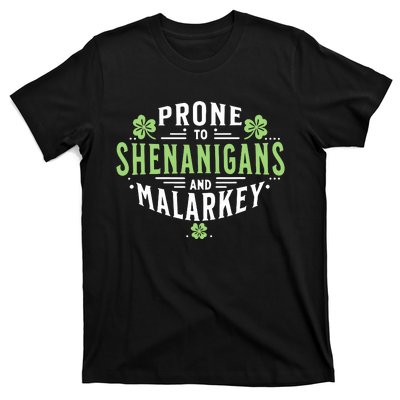 Prone To Shenanigans Malarkey Fun Clovers St Patricks Day T-Shirt