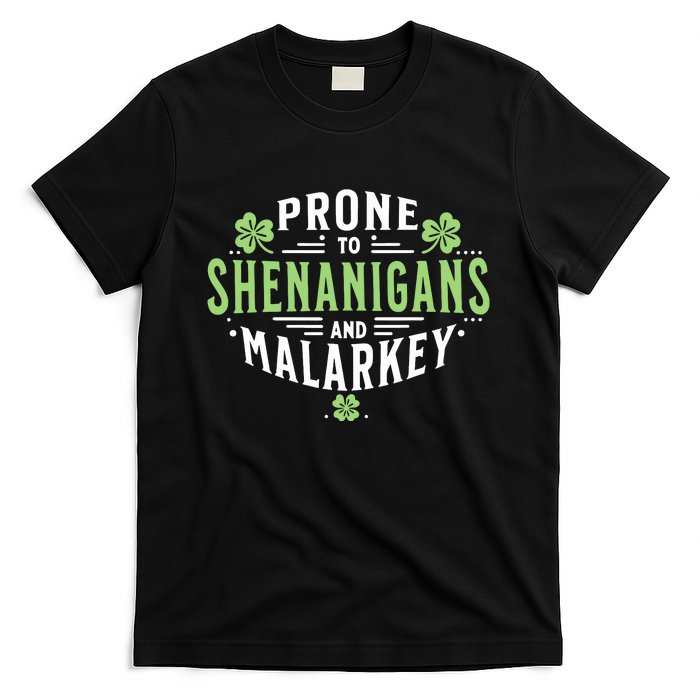 Prone To Shenanigans Malarkey Fun Clovers St Patricks Day T-Shirt