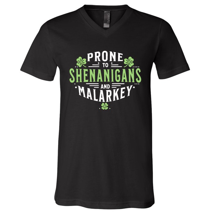 Prone To Shenanigans Malarkey Fun Clovers St Patricks Day V-Neck T-Shirt