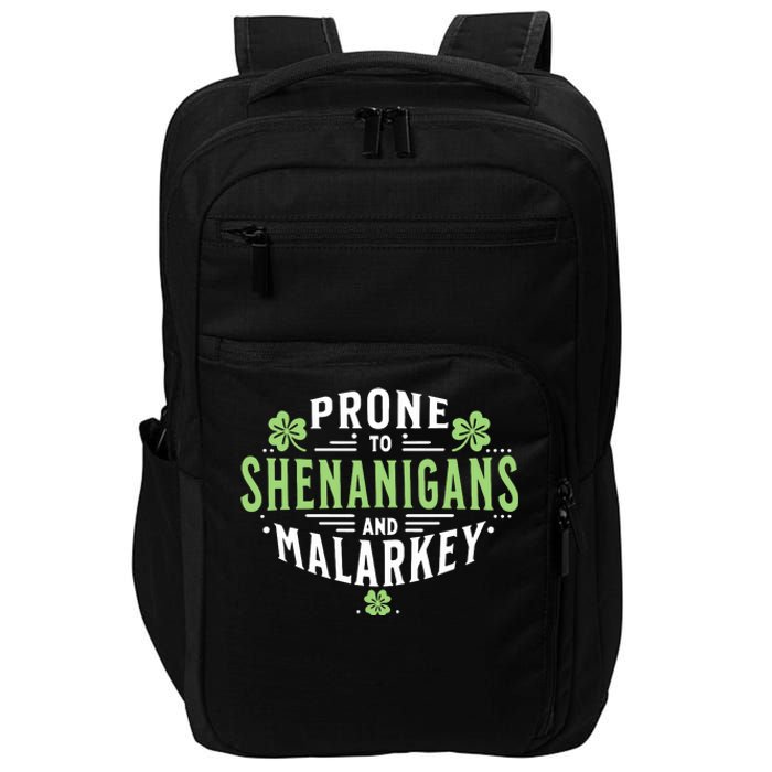 Prone To Shenanigans Malarkey Fun Clovers St Patricks Day Impact Tech Backpack