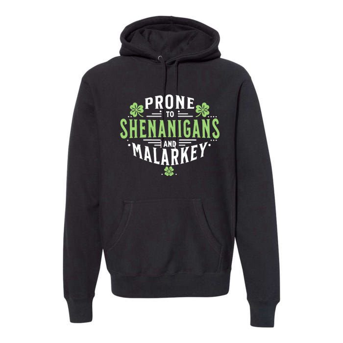 Prone To Shenanigans Malarkey Fun Clovers St Patricks Day Premium Hoodie