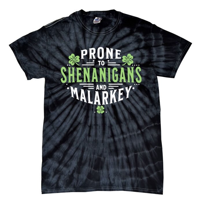 Prone To Shenanigans Malarkey Fun Clovers St Patricks Day Tie-Dye T-Shirt