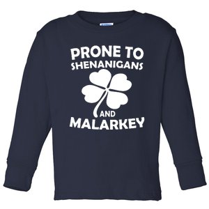 Prone To Shenanigans And Malarkey St Patricks Day Toddler Long Sleeve Shirt