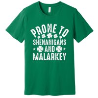 Prone To Shenanigans And Malarkey St Patricks Day Premium T-Shirt