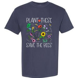 Plant These Save Bees Wildflower Earth Day Support Bee Lover Garment-Dyed Heavyweight T-Shirt