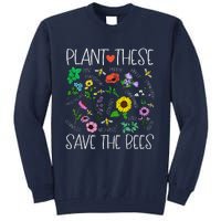 Plant These Save Bees Wildflower Earth Day Support Bee Lover Tall Sweatshirt