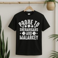 Prone To Shenanigans And Malarkey St Patricks Day T-Shirt