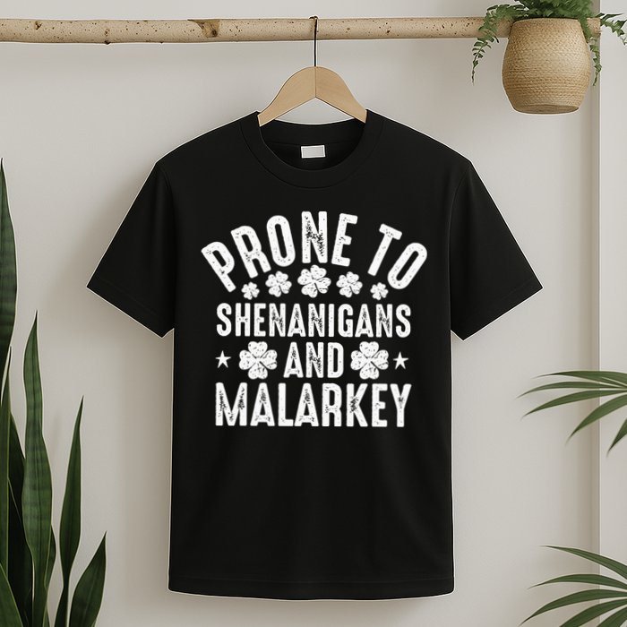 Prone To Shenanigans And Malarkey St Patricks Day T-Shirt