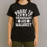 Prone To Shenanigans And Malarkey St Patricks Day T-Shirt