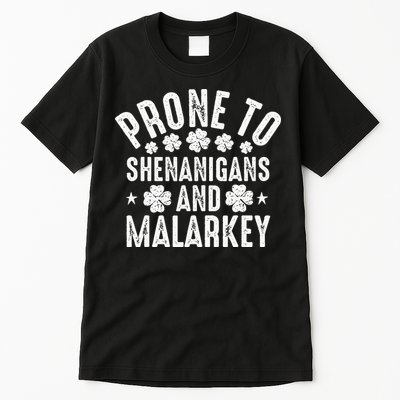 Prone To Shenanigans And Malarkey St Patricks Day Tall T-Shirt