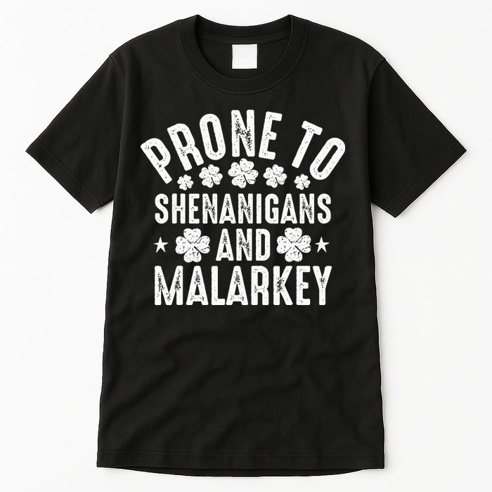 Prone To Shenanigans And Malarkey St Patricks Day Tall T-Shirt