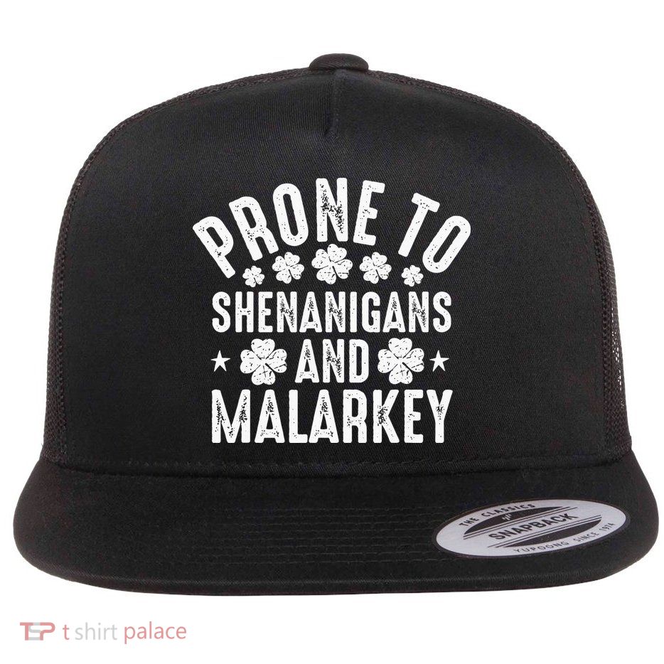 Prone To Shenanigans And Malarkey St Patricks Day Flatbill Hat