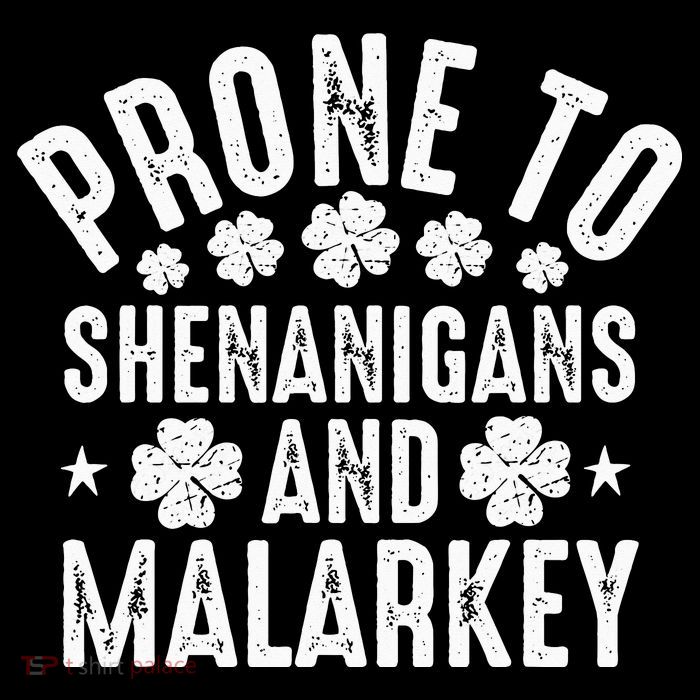 Prone To Shenanigans And Malarkey St Patricks Day Poster