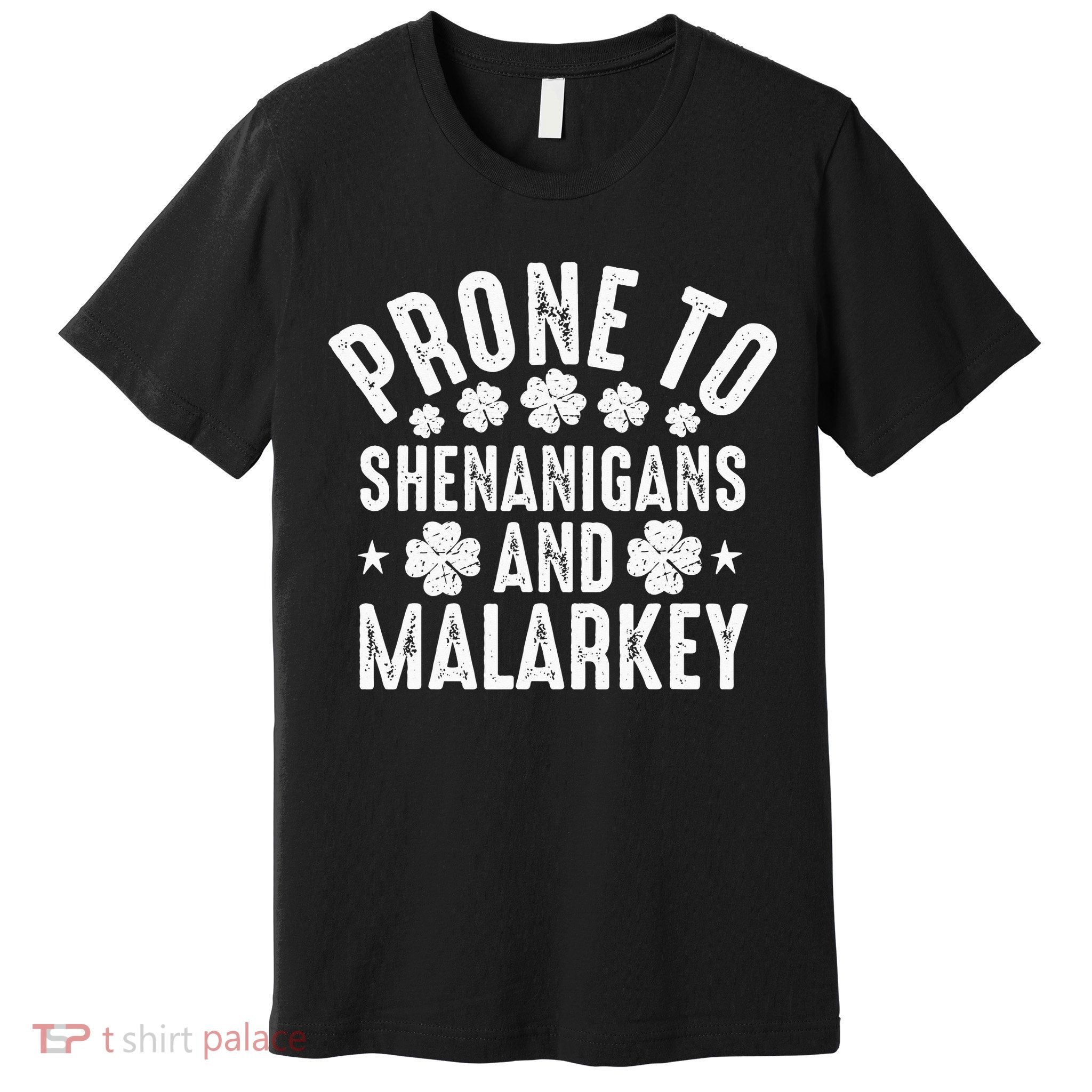 Prone To Shenanigans And Malarkey St Patricks Day Premium T-Shirt