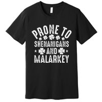 Prone To Shenanigans And Malarkey St Patricks Day Premium T-Shirt