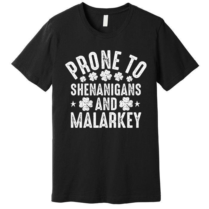 Prone To Shenanigans And Malarkey St Patricks Day Premium T-Shirt