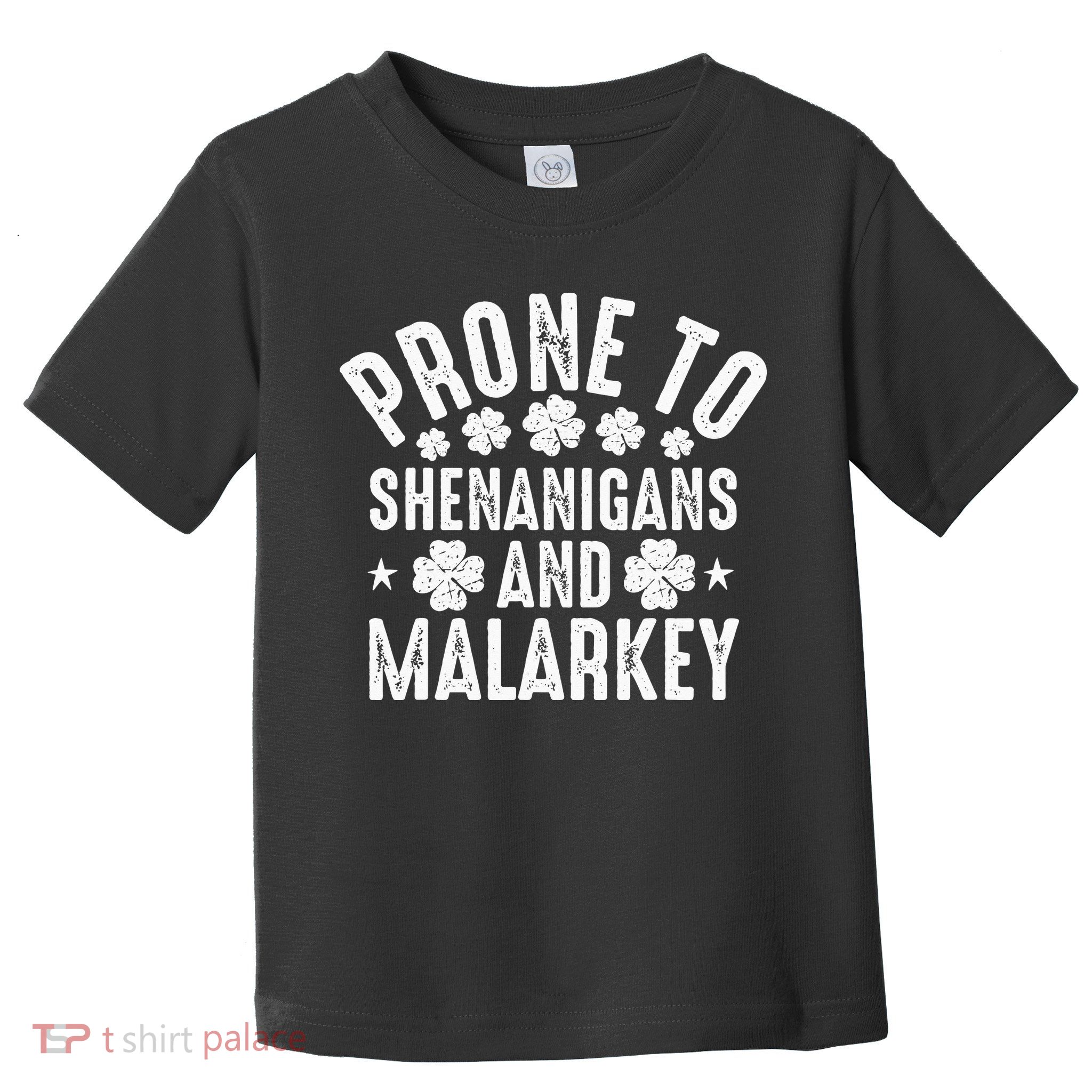 Prone To Shenanigans And Malarkey St Patricks Day Toddler T-Shirt