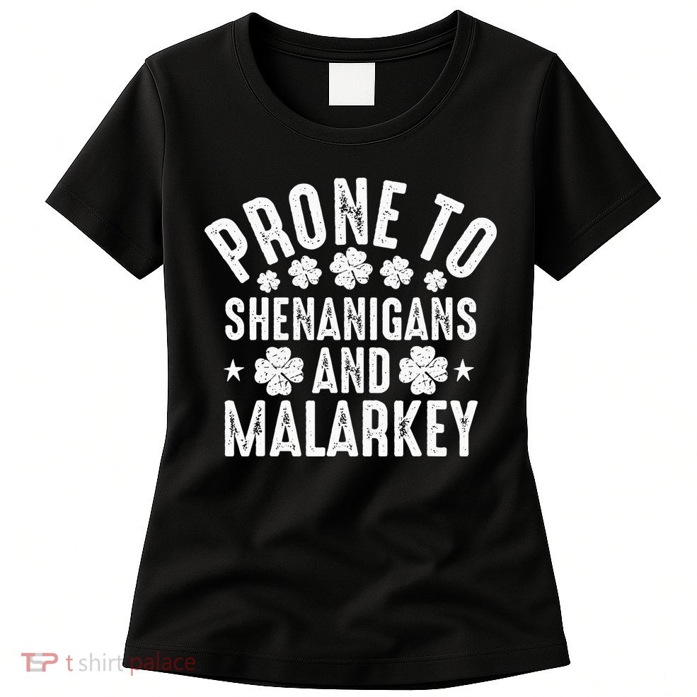 Prone To Shenanigans And Malarkey St Patricks Day Womens T-Shirt