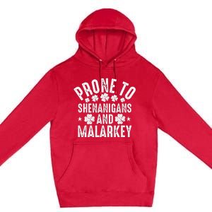 Prone To Shenanigans And Malarkey St Patricks Day Premium Pullover Hoodie