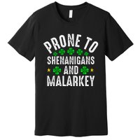 Prone To Shenanigans And Malarkey St Patricks Day Premium T-Shirt