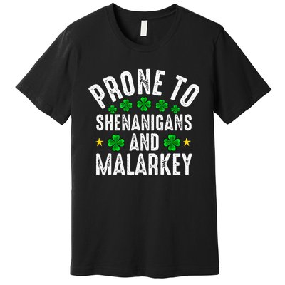 Prone To Shenanigans And Malarkey St Patricks Day Premium T-Shirt