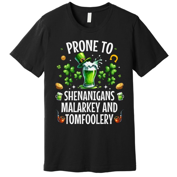 Prone To Shenanigans Malarkey Tomfoolery St Patricks Premium T-Shirt