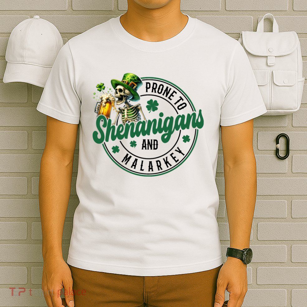 Prone To Shenanigans And Malarkey St Patricks Day T-Shirt