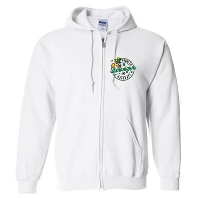 Prone To Shenanigans And Malarkey St Patricks Day Full Zip Hoodie