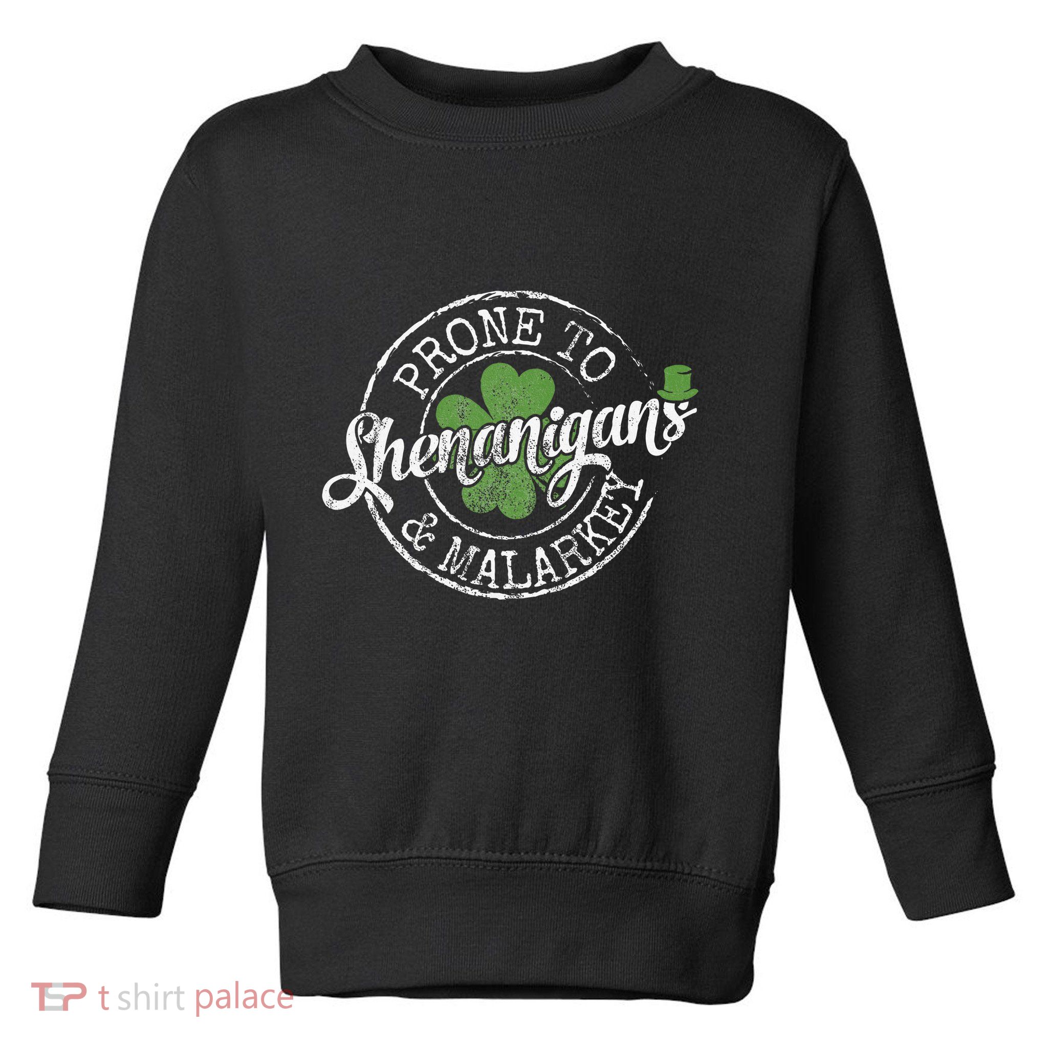 Prone To Shenanigans & Malarkey Fun Clovers St Patrick's Day Toddler Sweatshirt
