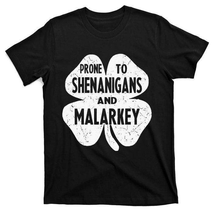 Prone To Shenanigans And Malarkey Funny St Patricks Day T-Shirt