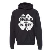 Prone To Shenanigans And Malarkey Funny St Patricks Day Premium Hoodie