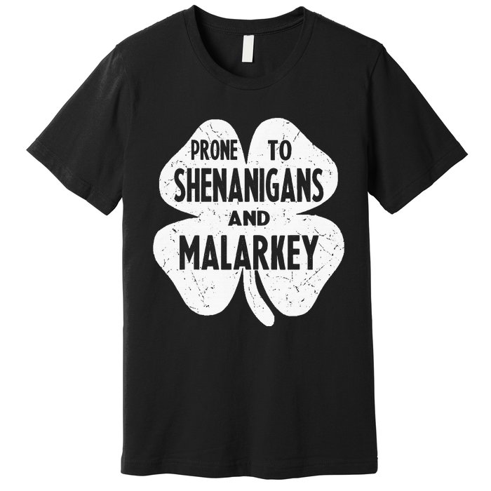 Prone To Shenanigans And Malarkey Funny St Patricks Day Premium T-Shirt