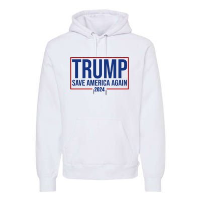 Pro Trump Save America Again 2024 Election Premium Hoodie