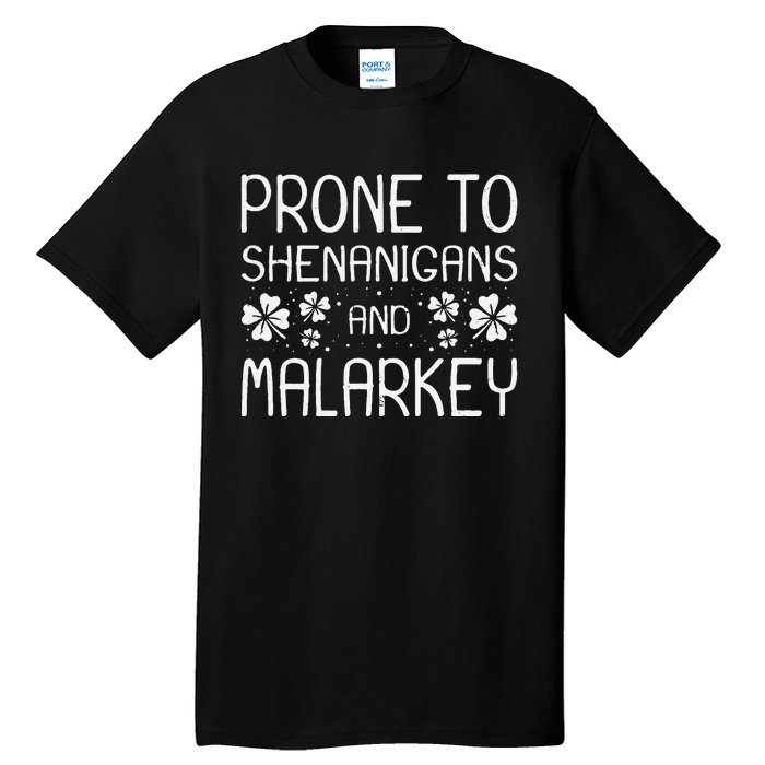 Prone To Shenanigans And Malarkey Funny St Patricks Day Tall T-Shirt