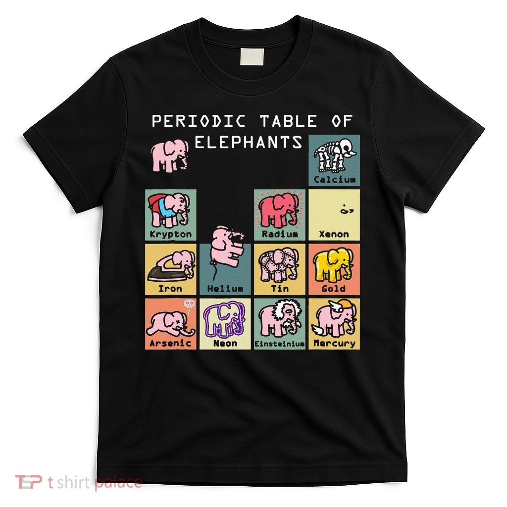 Periodic Table Science Club Biology Teacher Elephant Lover T-Shirt