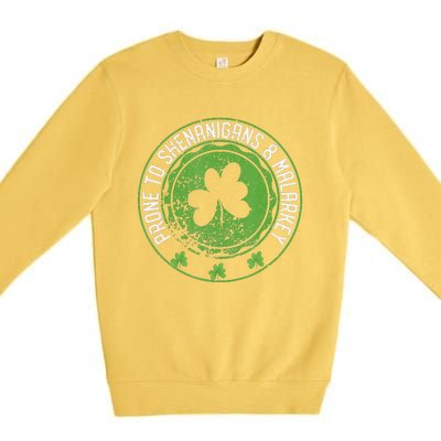 Prone To Shenanigans &amp Malarkey Fun Clovers St Patrick's Day Premium Crewneck Sweatshirt