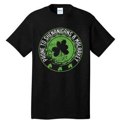 Prone To Shenanigans &amp Malarkey Fun Clovers St Patrick's Day Tall T-Shirt