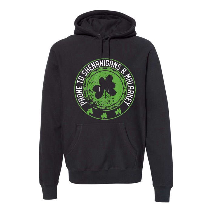 Prone To Shenanigans &amp Malarkey Fun Clovers St Patrick's Day Premium Hoodie