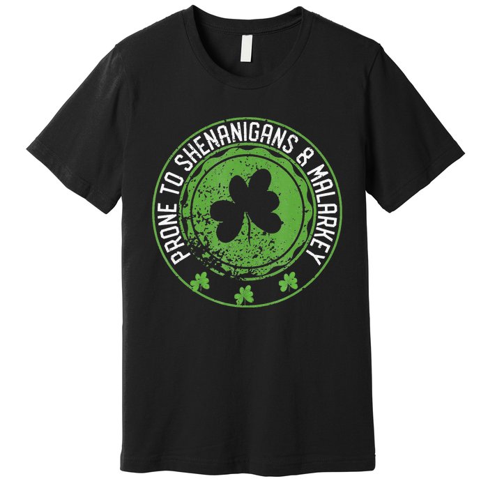 Prone To Shenanigans &amp Malarkey Fun Clovers St Patrick's Day Premium T-Shirt