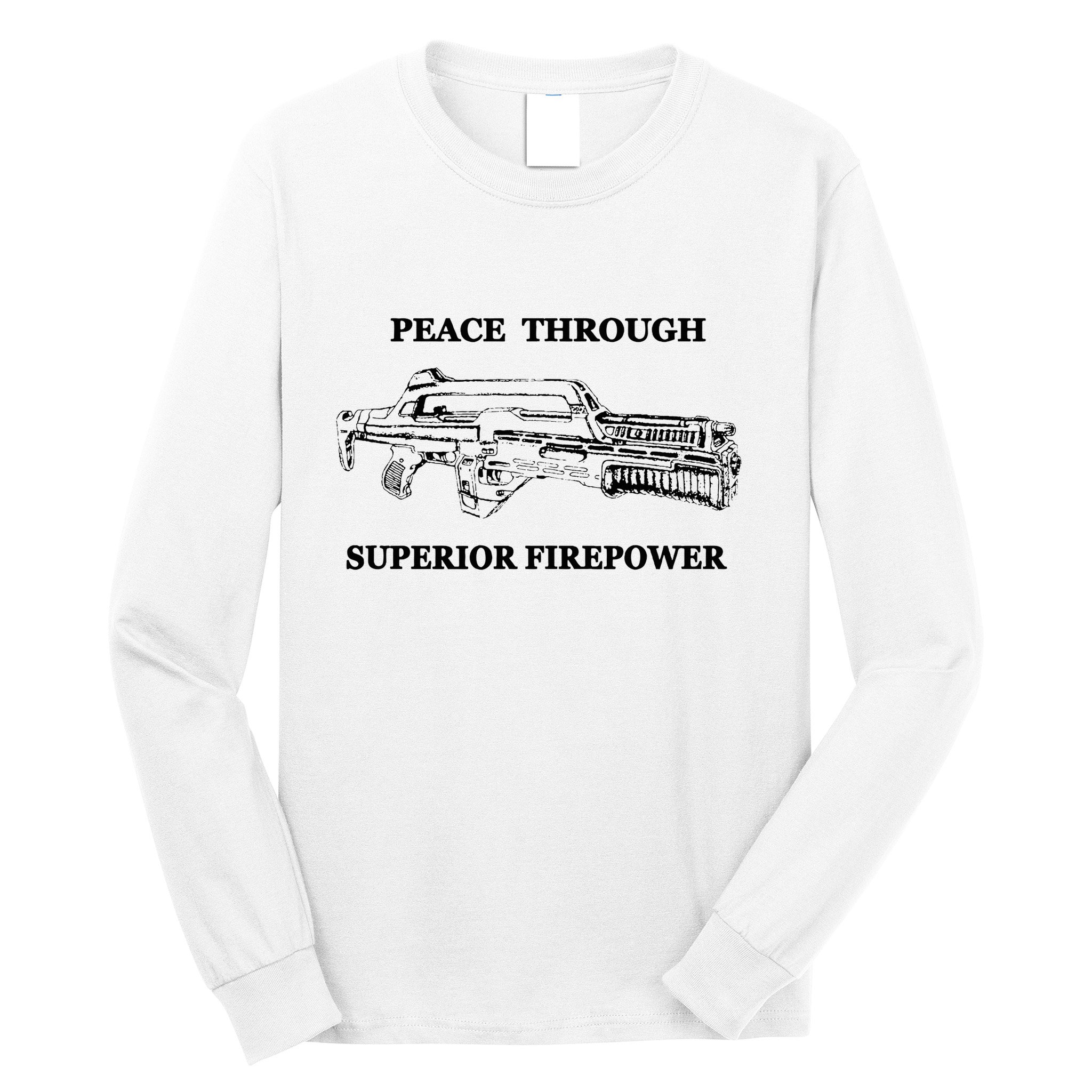 Peace Through Superior Firepower Retro 80S Sci Fi Long Sleeve Shirt