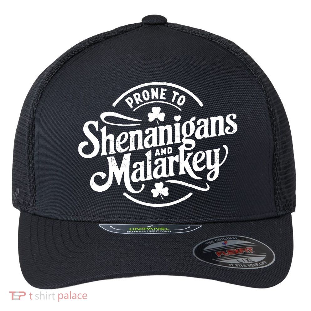 Prone To Shenanigans Malarkey Funny Clovers St Patricks Day Flexfit Unipanel Trucker Cap