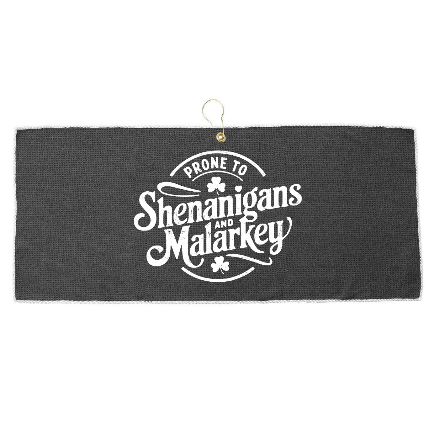 Prone To Shenanigans Malarkey Funny Clovers St Patricks Day Large Microfiber Waffle Golf Towel
