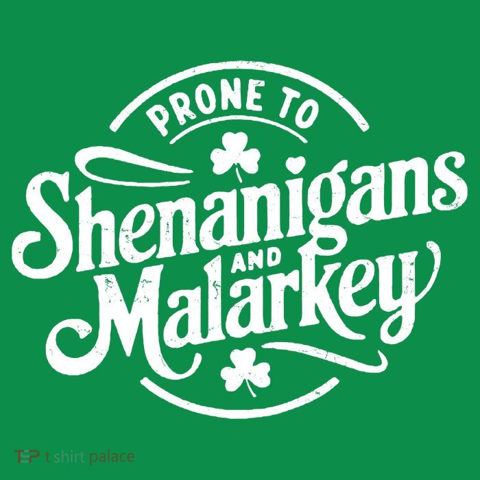 Prone To Shenanigans Malarkey Funny Clovers St Patricks Day T-Shirt