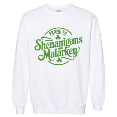Prone To Shenanigans Malarkey Funny Clovers St Patricks Day Garment-Dyed Sweatshirt