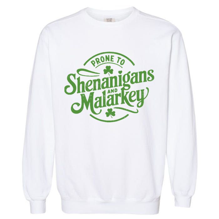 Prone To Shenanigans Malarkey Funny Clovers St Patricks Day Garment-Dyed Sweatshirt
