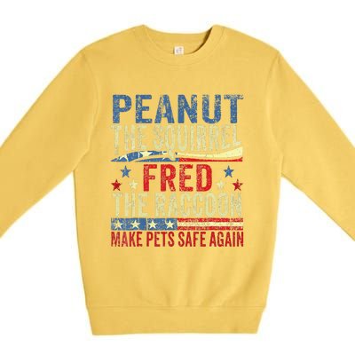 Peanut The Squirrel Fred The Raccoon Make Pets Safe Again Premium Crewneck Sweatshirt