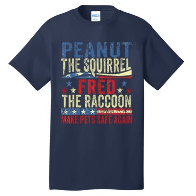 Peanut The Squirrel Fred The Raccoon Make Pets Safe Again Tall T-Shirt