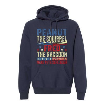 Peanut The Squirrel Fred The Raccoon Make Pets Safe Again Premium Hoodie