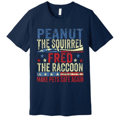 Peanut The Squirrel Fred The Raccoon Make Pets Safe Again Premium T-Shirt