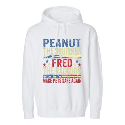 Peanut The Squirrel Fred The Raccoon Make Pets Safe Again Garment-Dyed Fleece Hoodie